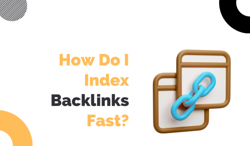 How-Do-I-Index-Backlinks-Fast-1024x597.p